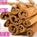 6 Great Reasons to Use Cinnamon!