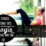STNY Yoga Series: 5 Stress Busting Tips