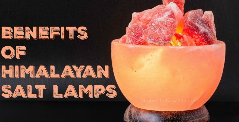 Benefits Of Himalayan Salt Lamps
